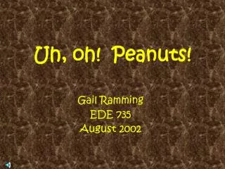 Uh, oh! Peanuts!
