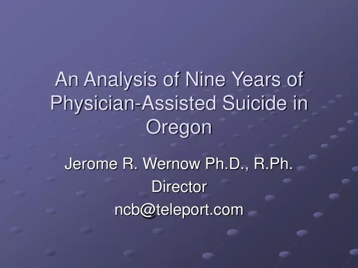an analysis of nine years of physician assisted suicide in oregon