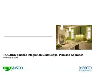 RCG/BCG Finance Integration Draft Scope, Plan and Approach February 9, 2010