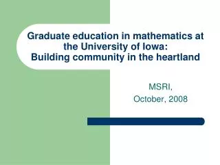 Graduate education in mathematics at the University of Iowa: Building community in the heartland