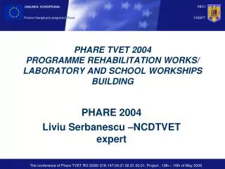 PHARE TVET 2004 PROGRAMME REHABILITATION WORKS/ LABORATORY AND SCHOOL WORKSHIPS BUILDING