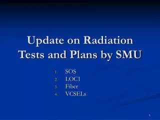 Update on Radiation Tests and Plans by SMU