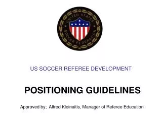 US SOCCER REFEREE DEVELOPMENT POSITIONING GUIDELINES