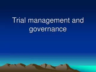 Trial management and governance