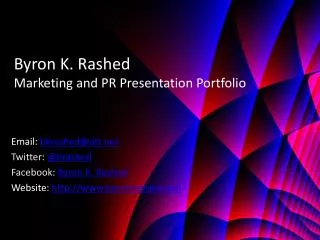 Byron K. Rashed Marketing and PR Presentation Portfolio