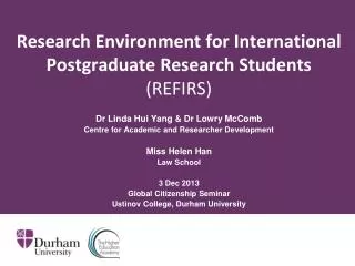 Research Environment for International Postgraduate Research Students (REFIRS)