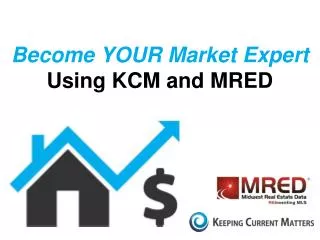Become YOUR Market Expert Using KCM and MRED