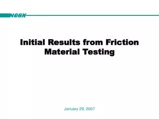 Initial Results from Friction Material Testing