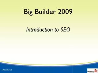 Big Builder 2009 Introduction to SEO