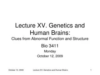 Lecture XV. Genetics and Human Brains: Clues from Abnormal Function and Structure