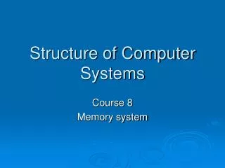 Structure of Computer Systems