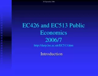 EC426 and EC513 Public Economics 2006/7 darp.lse.ac.uk/EC513.htm