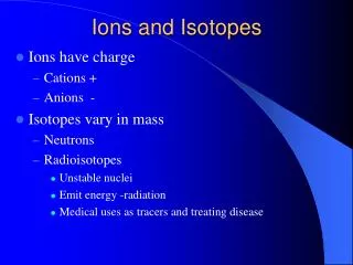 Ions and Isotopes