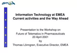 Information Technology at EMEA Current activities and the Way Ahead