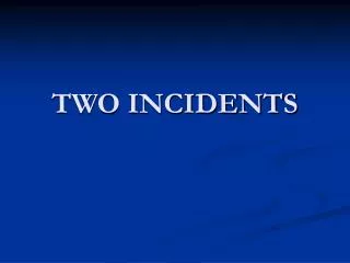 TWO INCIDENTS