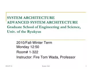 2010/Fall-Winter Term Monday 12:50 Room# 1-322 Instructor: Fire Tom Wada, Professor