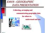 E4018 - GEOGRAPHIC DATA PRESENTATION - slide 1