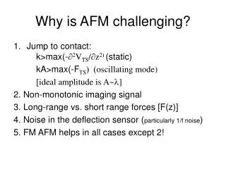 Why is AFM challenging?