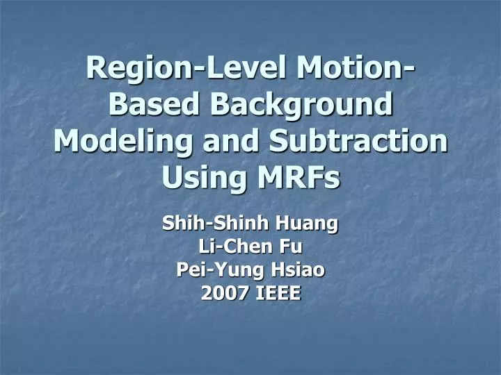 region level motion based background modeling and subtraction using mrfs
