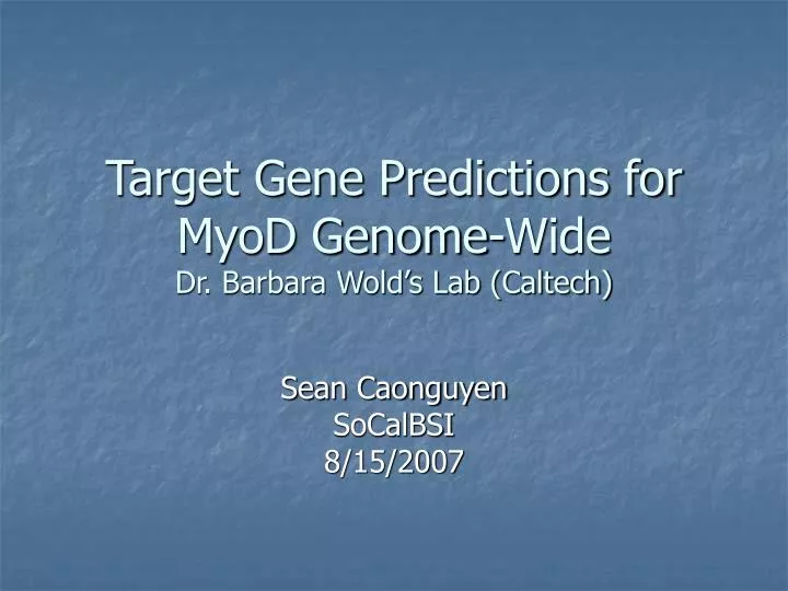 target gene predictions for myod genome wide dr barbara wold s lab caltech