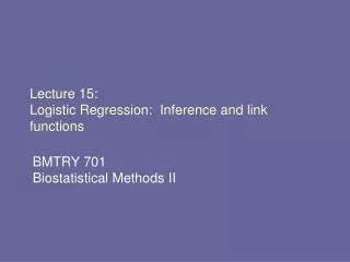 Lecture 15: Logistic Regression: Inference and link functions
