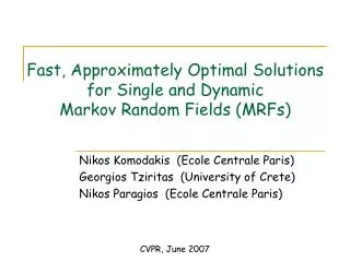Fast, Approximately Optimal Solutions for Single and Dynamic Markov Random Fields (MRFs)