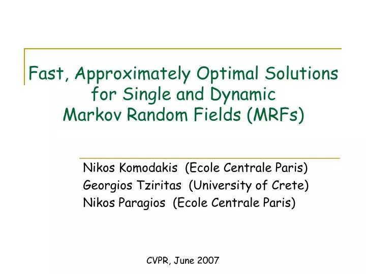 fast approximately optimal solutions for single and dynamic markov random fields mrfs
