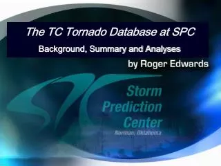 The TC Tornado Database at SPC Background, Summary and Analyses