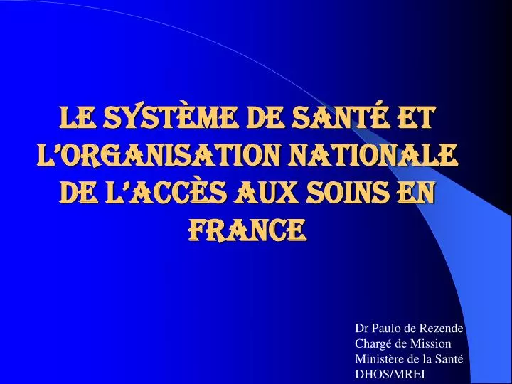 le syst me de sant et l organisation nationale de l acc s aux soins en france