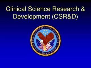 Clinical Science Research &amp; Development (CSR&amp;D)