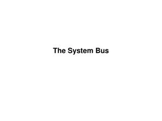The System Bus