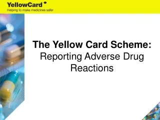 The Yellow Card Scheme: Reporting Adverse Drug Reactions
