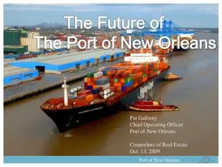 Pat Gallwey Chief Operating Officer Port of New Orleans Counselors of Real Estate Oct. 13, 2009