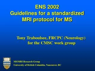 Tony Traboulsee, FRCPC (Neurology) for the CMSC work group