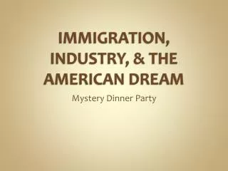 IMMIGRATION, INDUSTRY, &amp; THE AMERICAN DREAM
