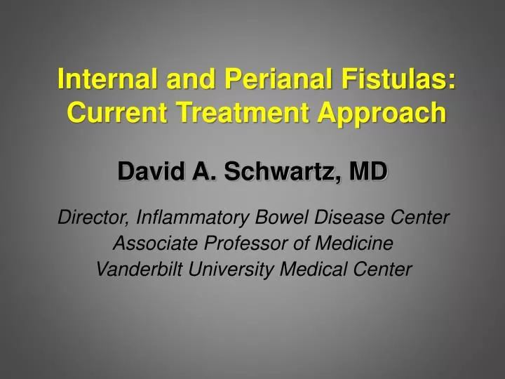 internal and perianal fistulas current treatment approach