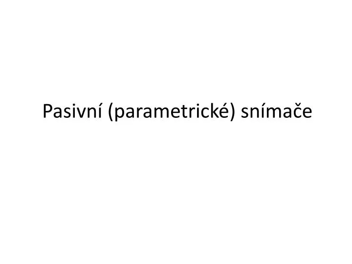 pasivn parametrick sn ma e