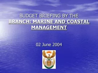 BUDGET BRIEFING BY THE BRANCH: MARINE AND COASTAL MANAGEMENT