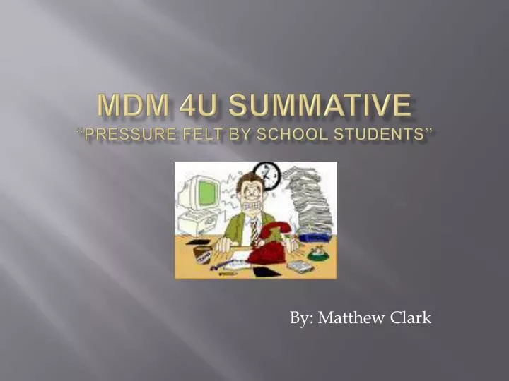 mdm 4u summative pressure felt by school students