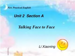 New Practical English Unit 2 Section A Talking Face to Face
