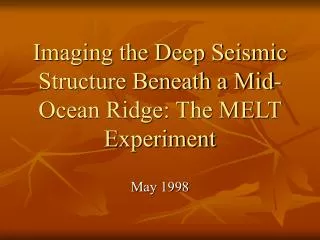 Imaging the Deep Seismic Structure Beneath a Mid-Ocean Ridge: The MELT Experiment
