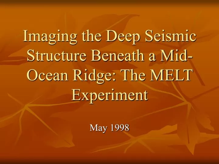 imaging the deep seismic structure beneath a mid ocean ridge the melt experiment