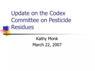 Update on the Codex Committee on Pesticide Residues