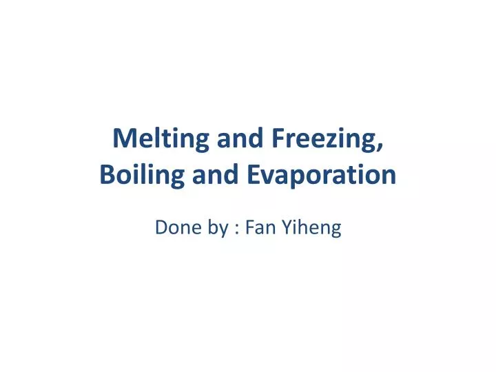 melting and freezing boiling and evaporation