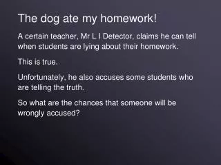 The dog ate my homework!