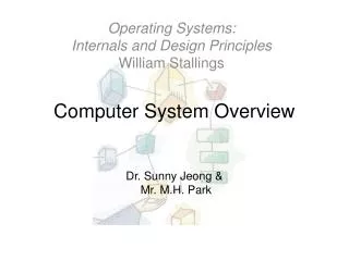 Computer System Overview Dr. Sunny Jeong &amp; Mr. M.H. Park