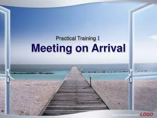 Practical Training ? Meeting on Arrival