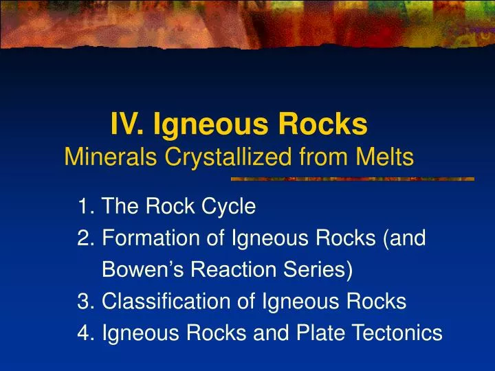 iv igneous rocks minerals crystallized from melts