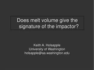 Does melt volume give the signature of the impactor?