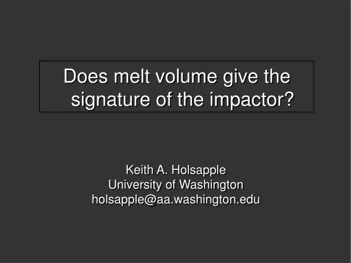 does melt volume give the signature of the impactor
